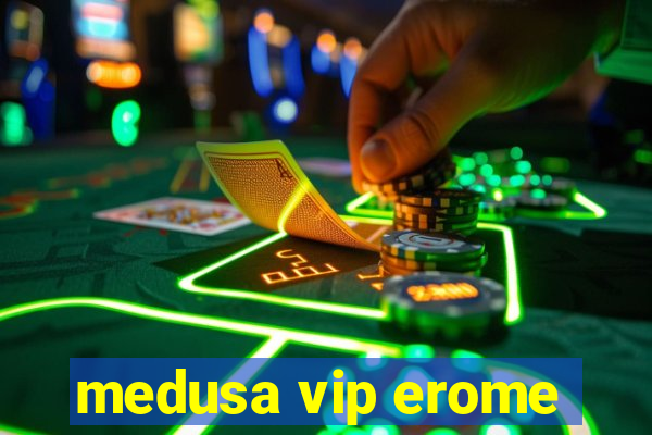 medusa vip erome